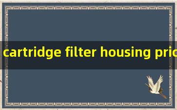 cartridge filter housing pricelist